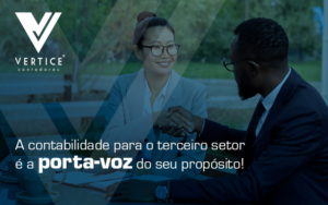 A Contabilidade Para O Terceiro Setor E A Porta Voz Do Seu Proposito Blog - Contabilidade em Brasília | Vértice Contadores e Associados S/S Ltda.