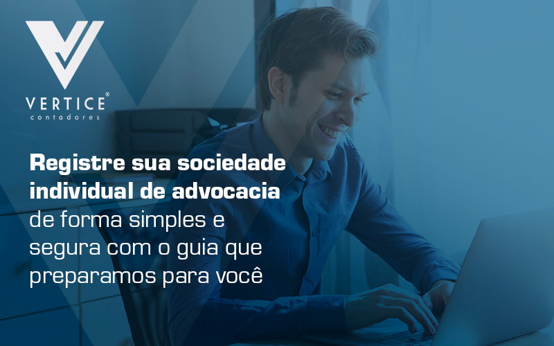 Registre Sua Sociedade Individual De Advocacia De Forma Simples E Segura Com O Guia Que Preparamos Para Voce Blog - Contabilidade em Brasília | Vértice Contadores e Associados S/S Ltda.