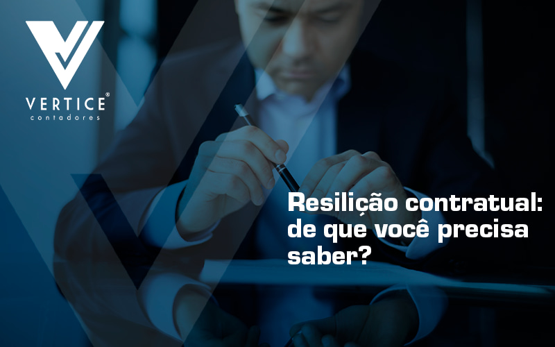 Resilicao Contratiual Blog - Contabilidade em Brasília | Vértice Contadores e Associados S/S Ltda.