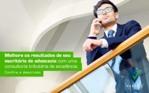 Melhore Os Resultados De Seu Escritorio De Advocacia Com Uma Consultoria Tributaria De Excelencia Post (1) - Contabilidade em Brasília | Vértice Contadores e Associados S/S Ltda.